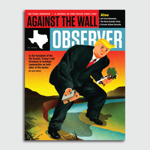 Texas Observer Magazine - May/June 2019